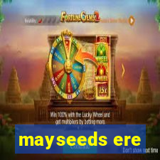 mayseeds ere
